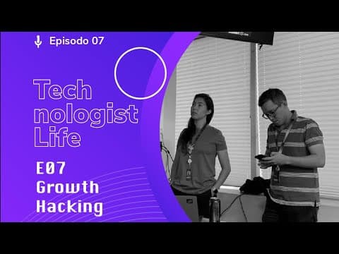 Technologist Life - E07 Growth Hacking